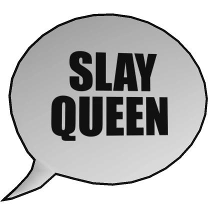 Slay Queen Speech Bubble