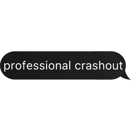 professional crash out Text