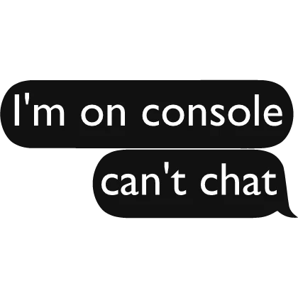 im on console cant chat