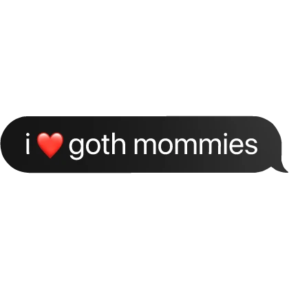 i heart goth mommies text bubble