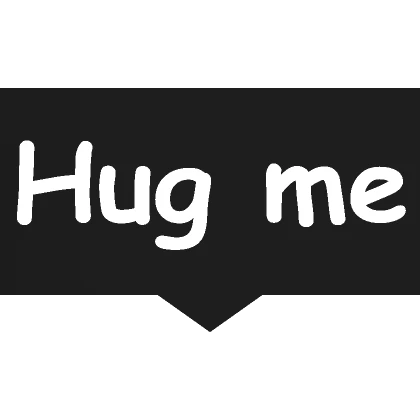 Hug me