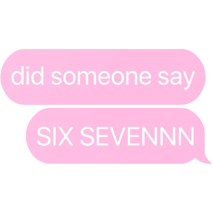 did someone say six seven text