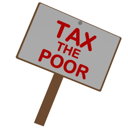 Tax the Poor Back Sign