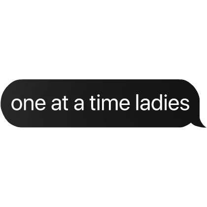 one at a time ladies text