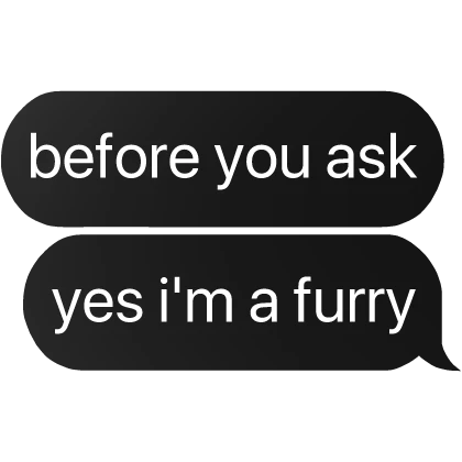 before you ask yes i'm a furry text