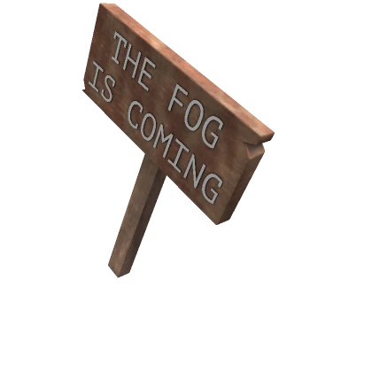 The Fog Is Coming Sign