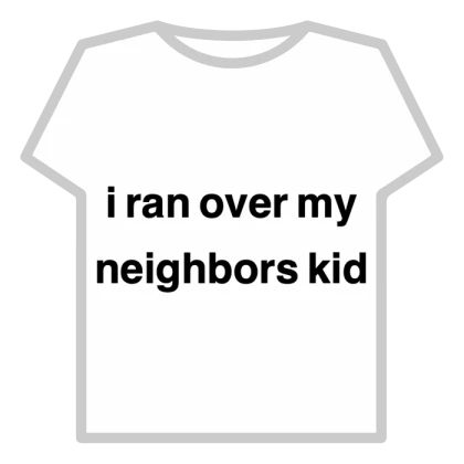 i ran over my neighbors kid