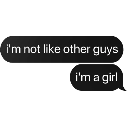 i'm not like other guys i'm a girl text