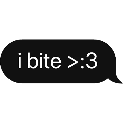 i bite >:3 text bubble