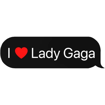 I heart Lady Gaga Music Text Bubble