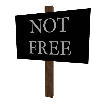 NOT FREE Sign