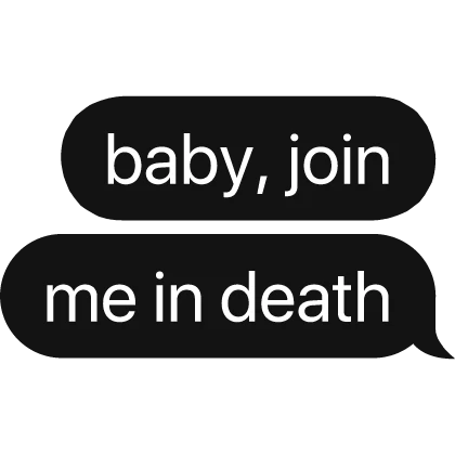 baby, join me in death text bubble