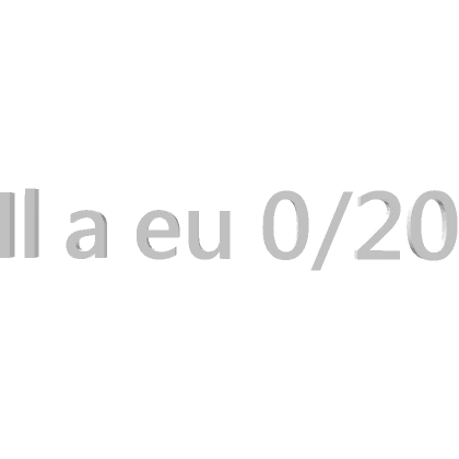 Il a eu 0/20