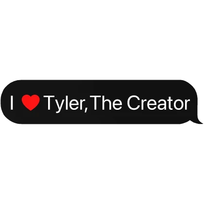 I heart Tyler, The Creator Music Text Bubble