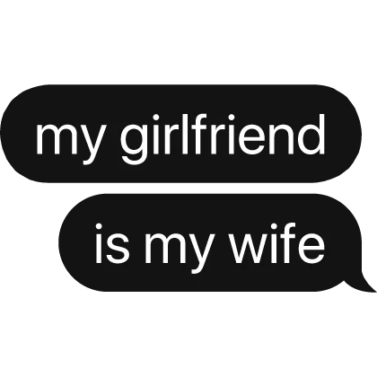 my good friend is my wife text bubble