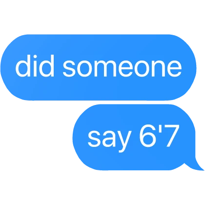 did someone say 6'7 text