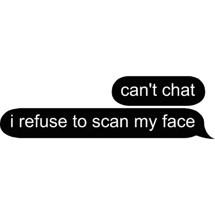 cant chat i refuse to scan my face text