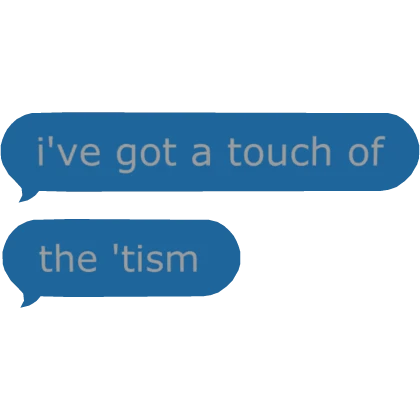 [🧩] I've got a touch of the autism sign