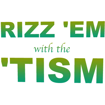 [🧩] Rizz 'em with the 'Tism XL Sign