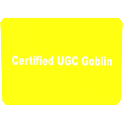 (FREE CODE:GCUGT1) Golden Certified UGC Goblin Tag