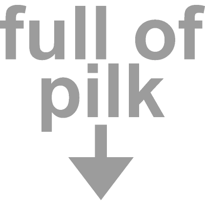 full of pilk