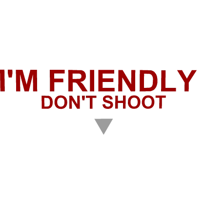 [♦️] I'm friendly don't shoot sign