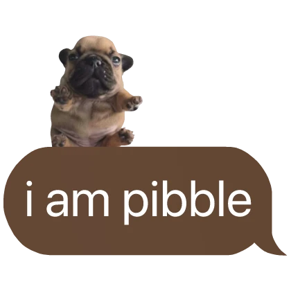 i am pibble text