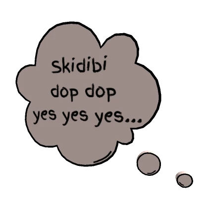 Skidibi Dop Dop [Chat bubble]