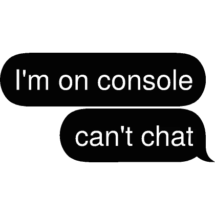 I'm on console can't chat Text