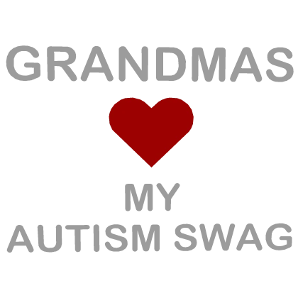 [❤️] Grandmas Love My Autism Swag