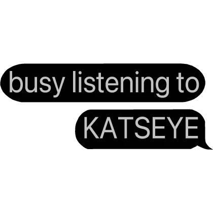 busy listening to KATSEYE text bubble chat