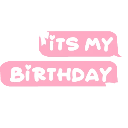 it's my birthday ! TEXT in Pink and White