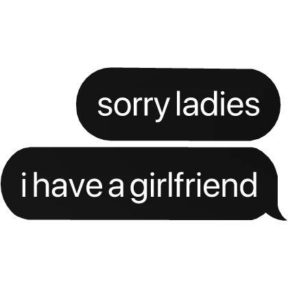 sorry ladies, i have a good friend text