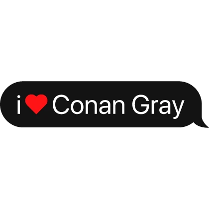 i hear t Conan Gray text bubble