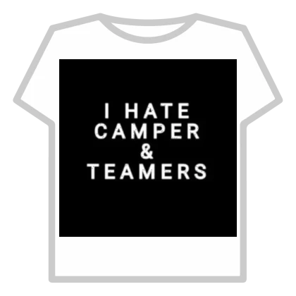 I hate teamers and campers
