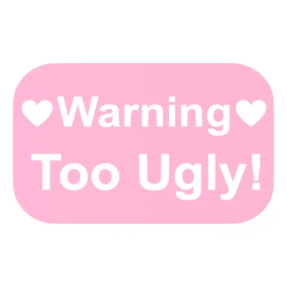 Warning Too Ugly Pink