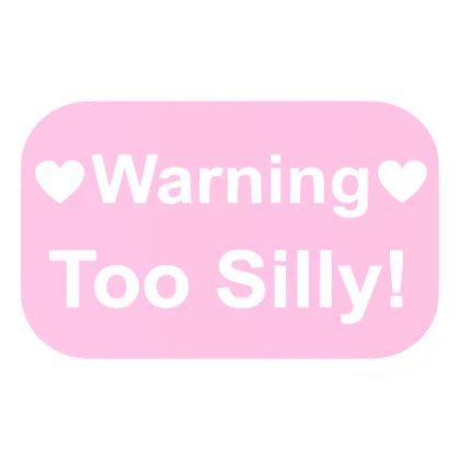 Warning Too Silly! In PINK