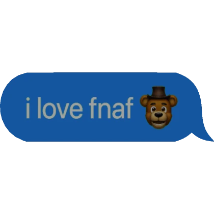 [⏳] i love fnaf Text