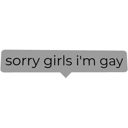 [🏳️‍🌈] Sorry Girls I'm Gay Text Sign