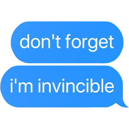 don't forget i'm invincible text