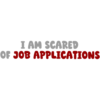 [💀] I am Scared of Job Applications Sign