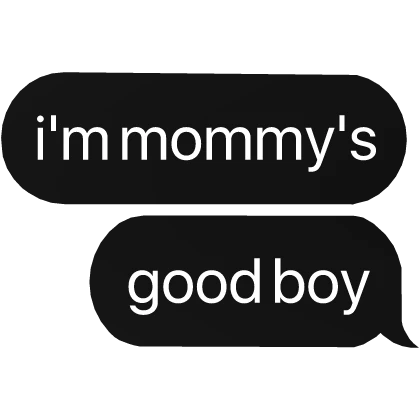 i'm mommy's good boy text