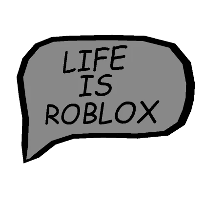 Life is Roblox