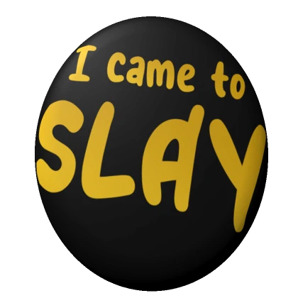 I came to SLAY - Pin 