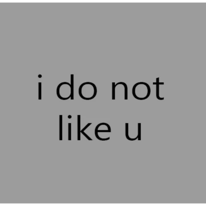 i do not like u (profile picture)