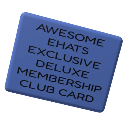 AWESOME EHATS EXCLUSIVE DELUXE MEMBERSHIP CARD