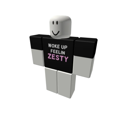 woke up feelin zesty