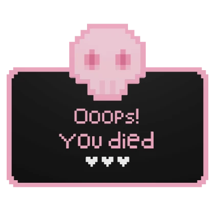 Oops you died! 8-Bit Pixel Sign ♡