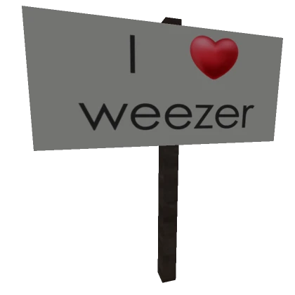 I Heart Weezer Sign