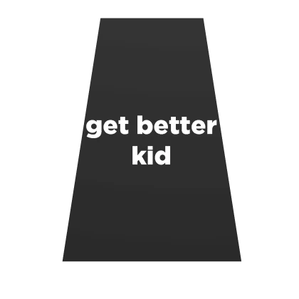 get better kid Cape